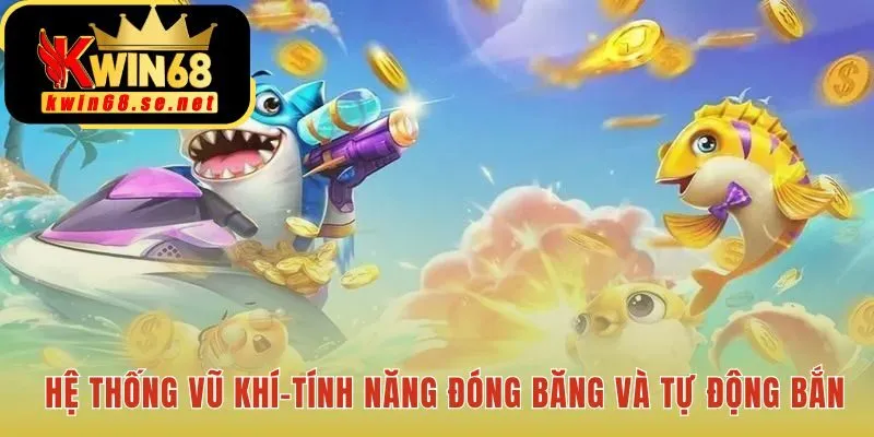 Vũ khí đặc biệt với tính năng đóng băng và tự động bắn