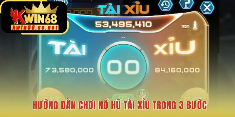 Hướng dẫn chơi nổ hũ tài xỉu với ba bước đơn giản