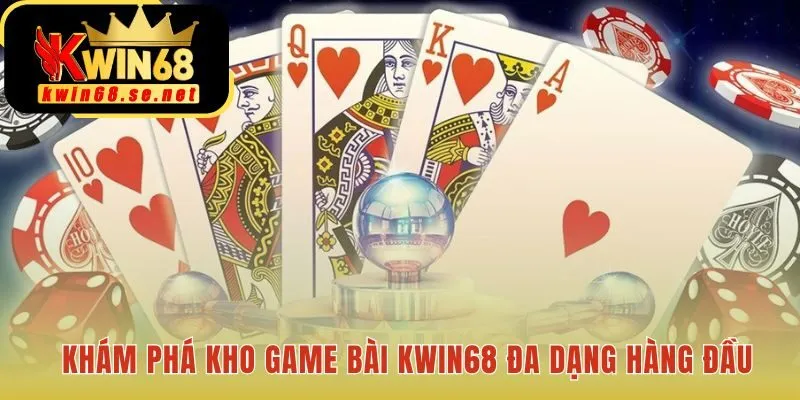 Sảnh game bài Kwin68 quy tụ những thử thách trí tuệ đỉnh cao