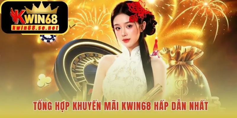 Khuyến mãi KWIN68 giúp người chơi gia tăng vốn khởi nghiệp