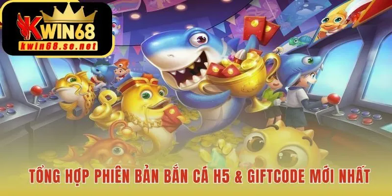 Phiên bản bắn cá H5 mới cùng giftcode khởi nghiệp giá trị